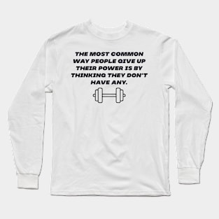 Giving up power Long Sleeve T-Shirt